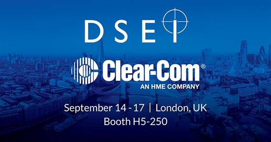 Recording - Clear-Com to Attend DSEI 2021 Connect Security & Defense Live Exhibition