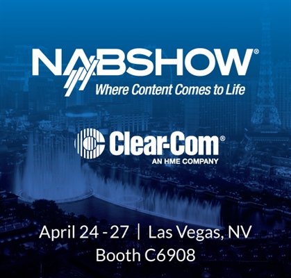 Recording - Clear-Com Looks to Reconnect with Industry, Demonstrate New Products and Solutions at NAB 2022
