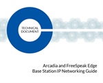 Arcadia & FreeSpeak Edge Base Station IP Network Guide