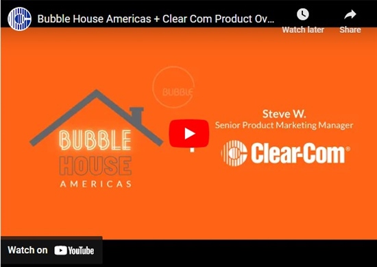 Recording - Bubble House Americas + Clear-Com Product Overview