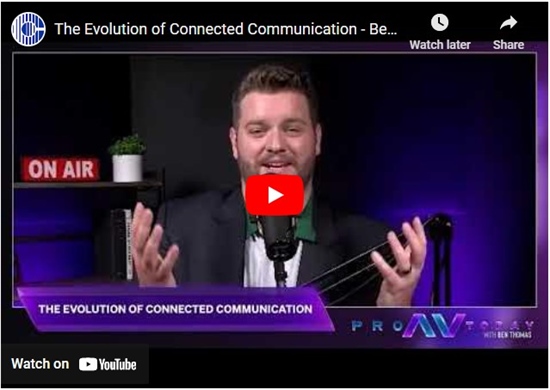 Recording - The Evolution of Connected Communication – Pro AV Today with Ben Thomas Interviews Bob Boster
