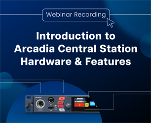 Recording - Introduction to Arcadia Central Station Hardware & Features