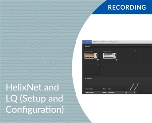 Recording - HelixNet and LQ (Setup and Configuration)