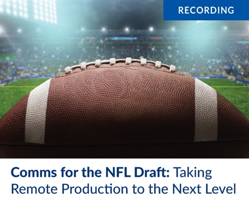 Recording - Comms for the NFL Draft: Taking Remote Production to the Next Level