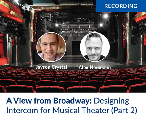 Recording - A View from Broadway: Designing Intercom for Musical Theater (Part 2)