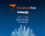 Clear-Com Will Present IP-Based Intercom Solutions for Broadcast and Media at Broadcast Asia