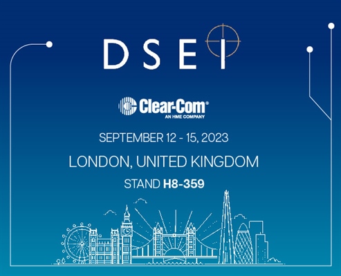 Recording - Clear-Com to Present Voice Communications Solutions for Security and Defense at DSEI 2023