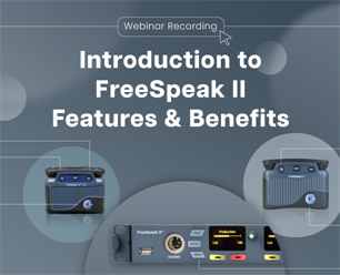 Recording - Introduction to FreeSpeak II Features & Benefits