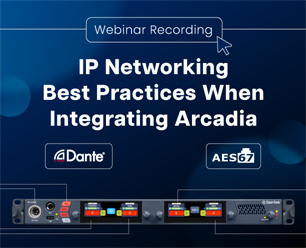 Recording - IP Networking Best Practices When Integrating Arcadia