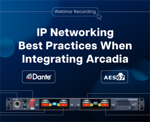 Recording - IP Networking Best Practices When Integrating Arcadia