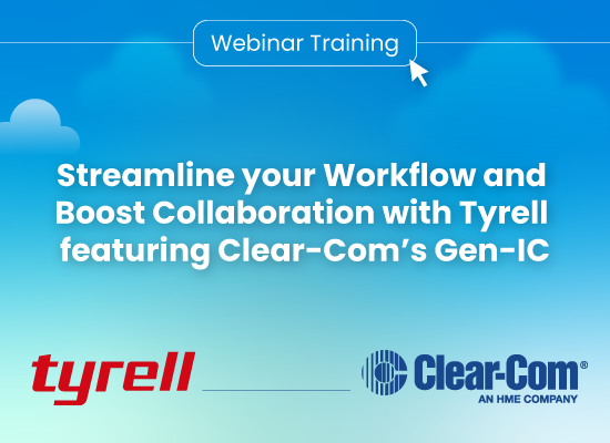 Tyrell & Clear-Com ● Gen-IC Webinar Training