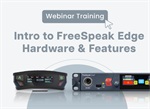 Introduction to FreeSpeak Edge Hardware & Features Webinar